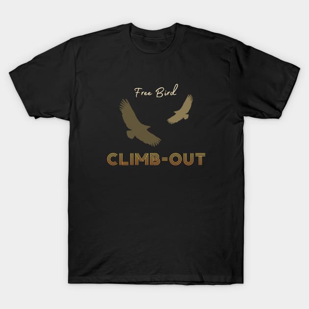 Free bird Climb out T-Shirt by Shop Tee Depot